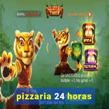 pizzaria 24 horas